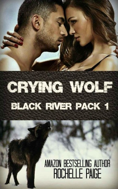Crying Wolf (Black River Pack Book 1) by Rochelle Paige