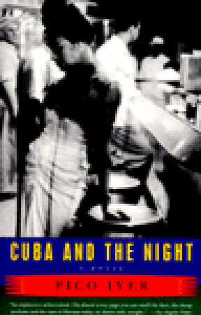 Cuba and the Night (1996) by Pico Iyer