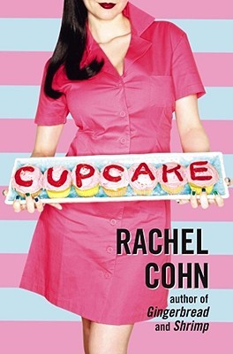 Cupcake (2007) by Rachel Cohn