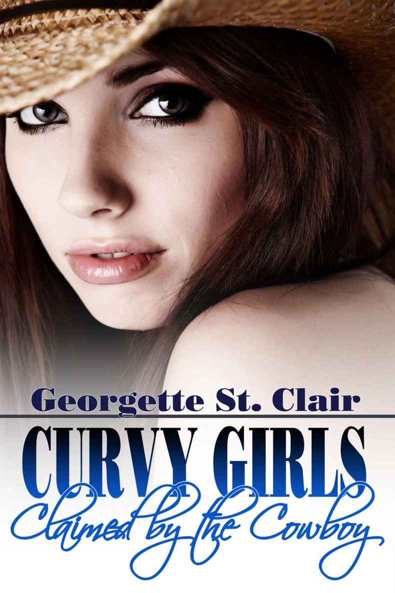 Curvy Girls: Claimed By The Cowboy (The BBW and the Billionaire Rancher) by Georgette St. Clair