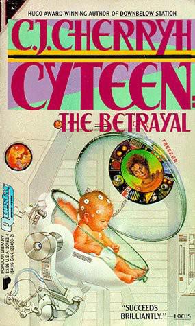 Cyteen: The Betrayal by C J Cherryh