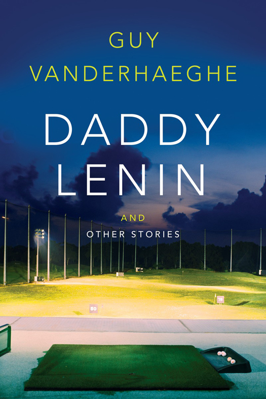 Daddy Lenin and Other Stories (2015) by Guy Vanderhaeghe