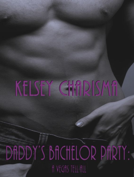 Daddy’s Bachelor Party: A Vegas Tell-All by Kelsey Charisma