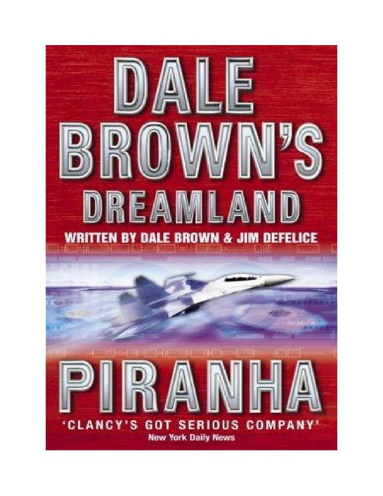 Dale Brown - Dale Brown's Dreamland 04 - Piranha(and Jim DeFelice)(2003) by Dale Brown