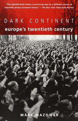 Dark Continent: Europe's Twentieth Century (2000) by Mark Mazower
