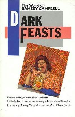 Dark Feasts: The World Of Ramsey Campbell (1987) by Ramsey Campbell