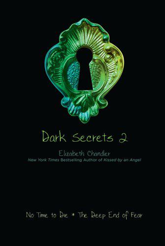 Dark Secrets 2: No Time to Die; The Deep End of Fear by Elizabeth Chandler