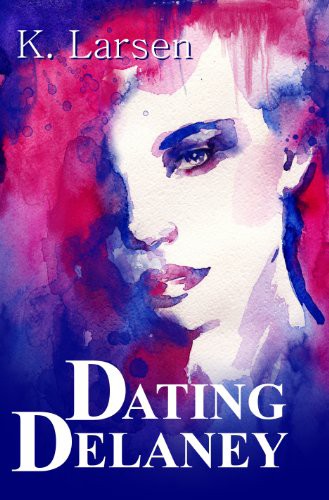 Dating Delaney by K.   Larsen