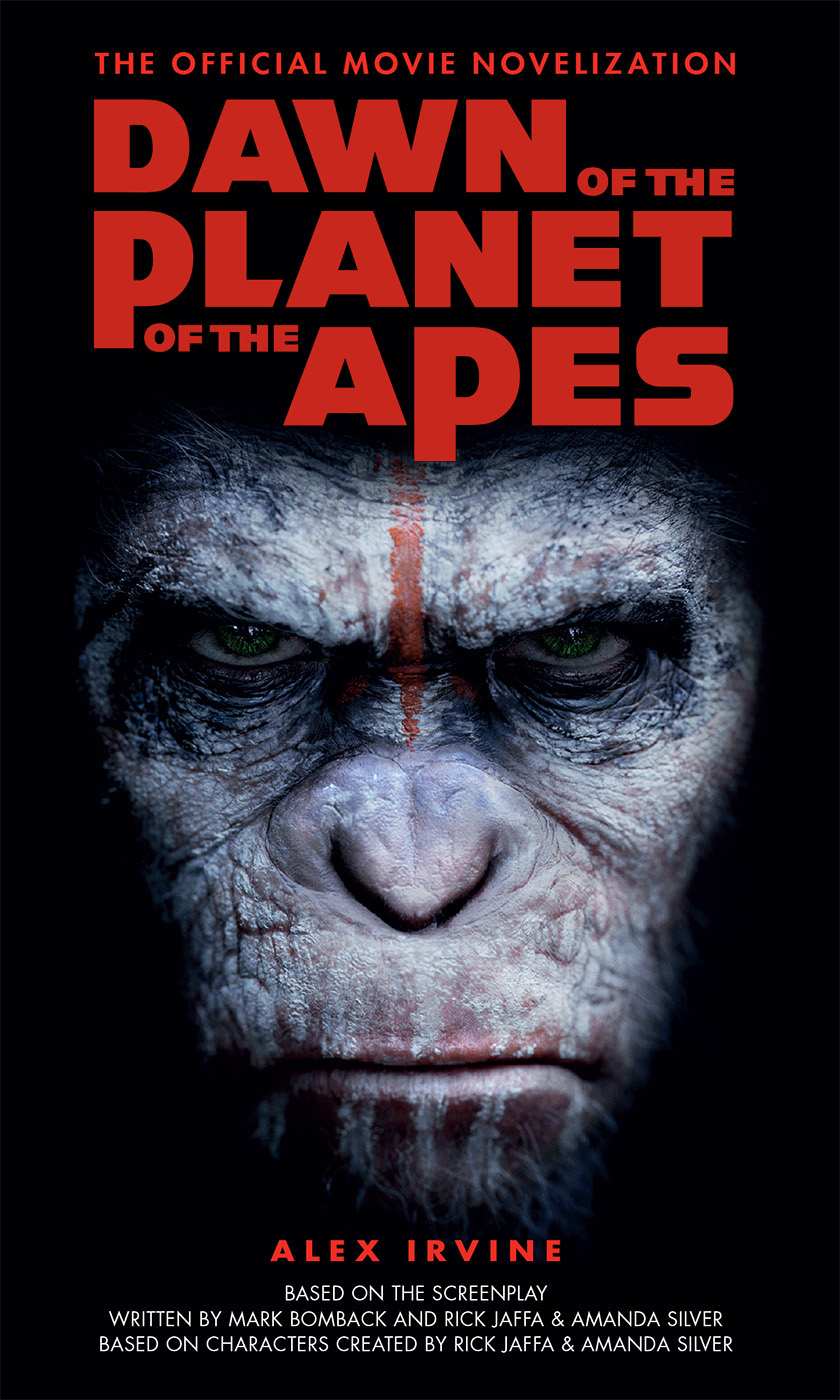 Dawn of the Planet of the Apes: The Official Movie Novelization by Alex Irvine