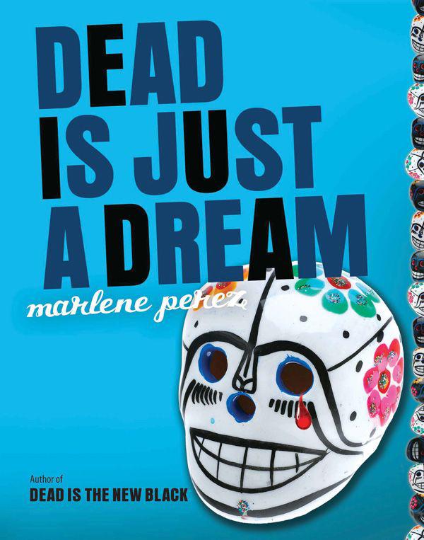 Dead Is Just a Dream - [Dead Is - 08] by Marlene Perez