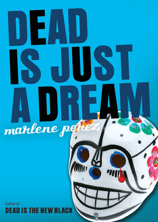 Dead Is Just a Dream (2013) by Marlene Perez