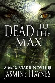 Dead to the Max (2012) by Jasmine Haynes