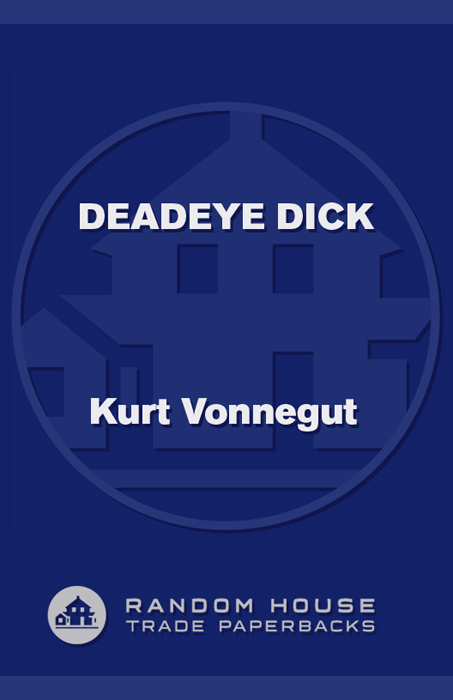 Deadeye Dick (1982) by Kurt Vonnegut