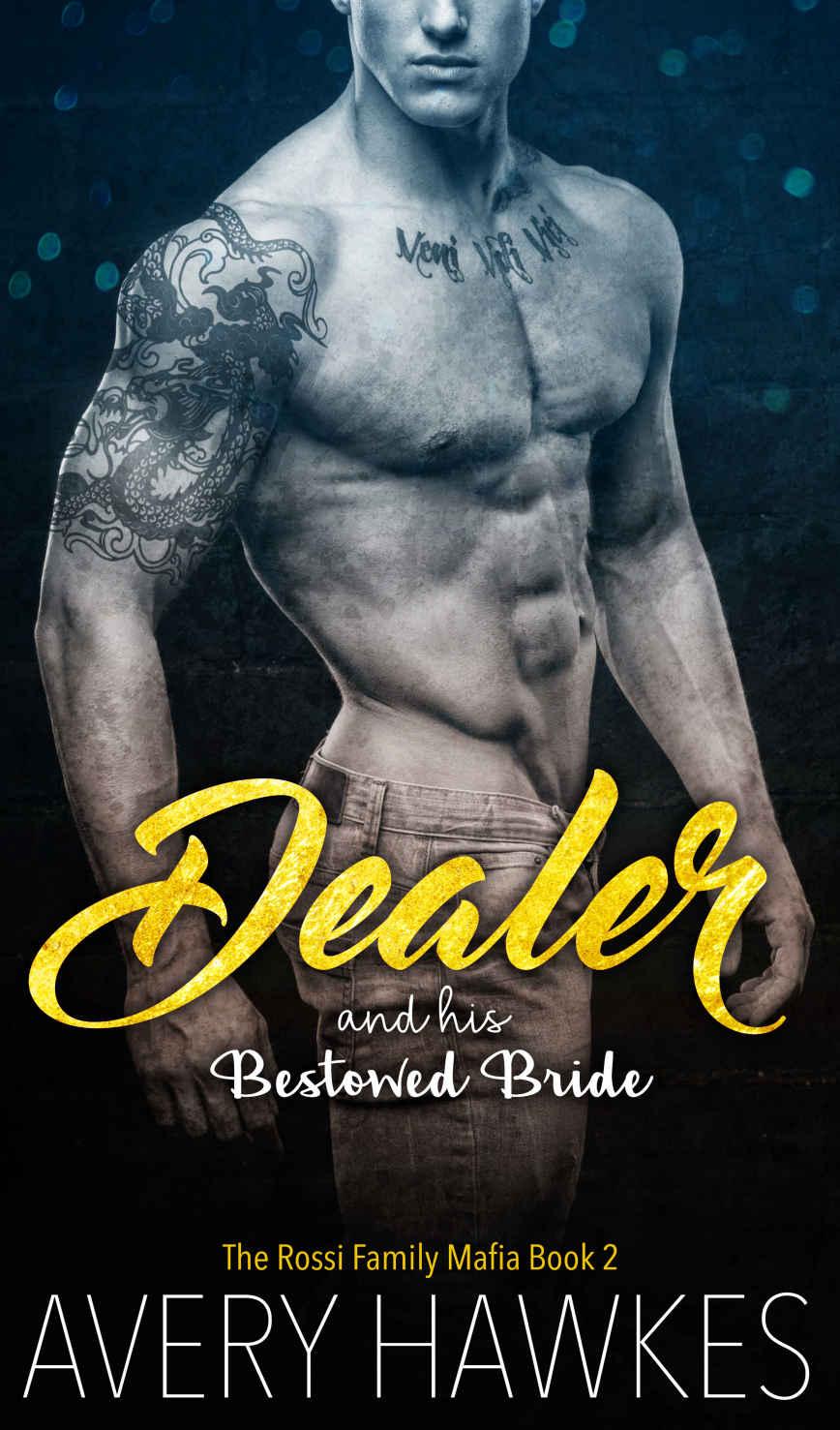 Dealer and his Bestowed Bride (The Rossi Family Mafia Book 2) by Avery Hawkes