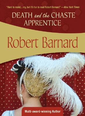 Death and the Chaste Apprentice (2007) by Robert Barnard