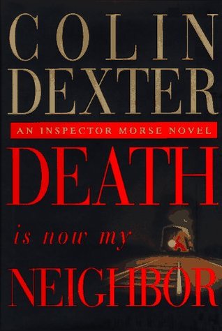 Death Is Now My Neighbor (1999) by Colin Dexter