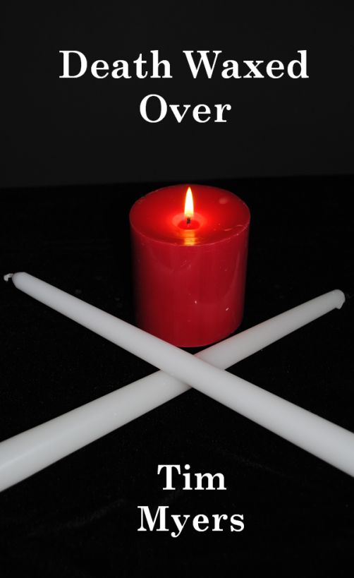 Death Waxed Over (Book 3 in the Candlemaking Mysteries) by Tim Myers