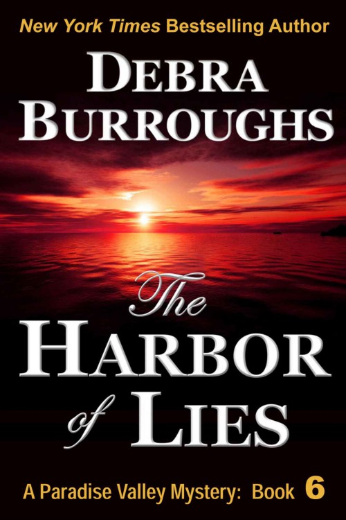 Debra Burroughs - Paradise Valley 06 - The Harbor of Lies by Debra Burroughs