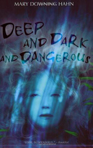 Deep and Dark and Dangerous by Mary Downing Hahn