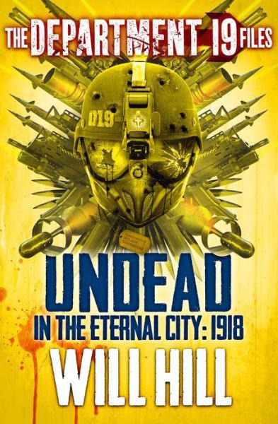 [Dept. 19 Files 02] Undead in the Eternal City: 1918 by Will Hill