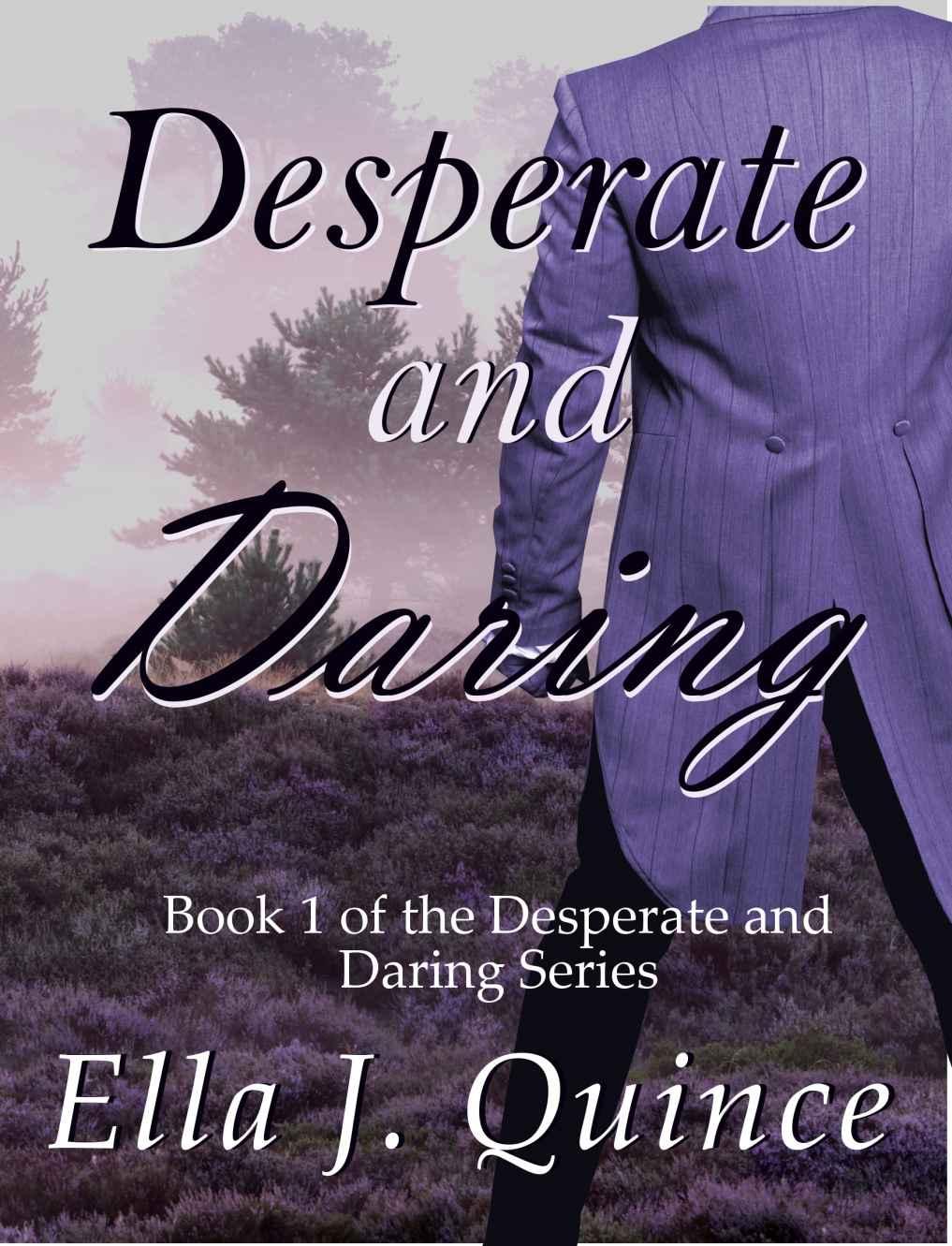 Desperate and Daring 01 - Desperate and Daring by Ella J. Quince