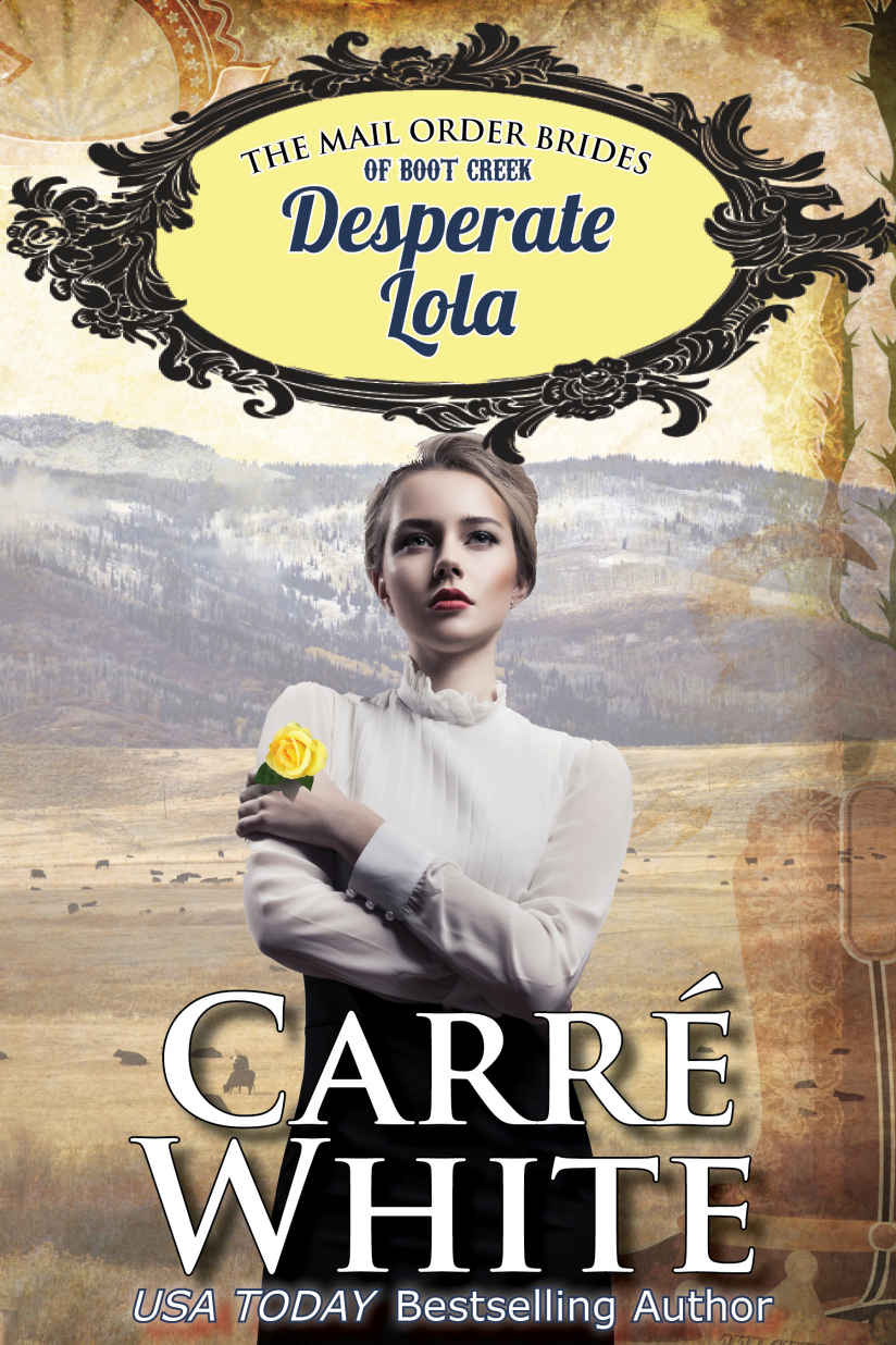 Desperate Lola (The Mail Order Brides of Boot Creek Book 2) by Carré White