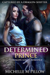 Determined Prince (Captured by a Dragon-Shifter) by Michelle M. Pillow