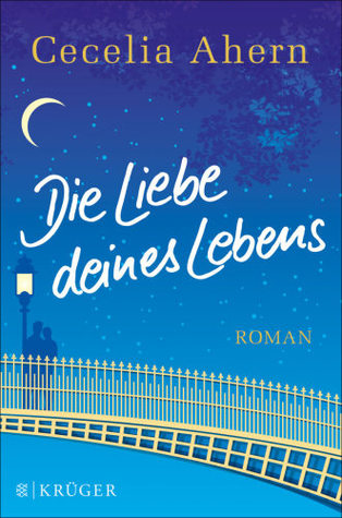 Die Liebe deines Lebens (2013) by Cecelia Ahern