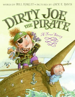 Dirty Joe, the Pirate: A True Story (2008) by Bill Harley