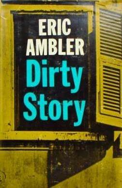 Dirty Story (1967) by Eric Ambler
