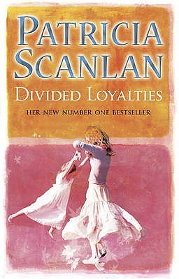 Divided Loyalties (2007) by Patricia Scanlan