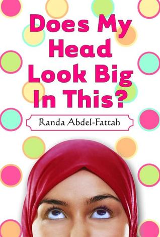 Does My Head Look Big In This? (2007) by Randa Abdel-Fattah