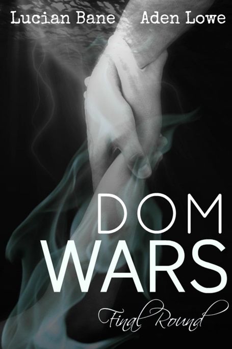 Dom Wars: Round 6 by Lucian Bane