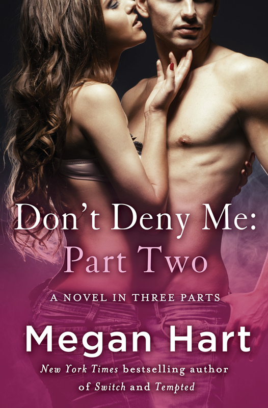Don’t Deny Me: Part Two (2014) by Megan Hart
