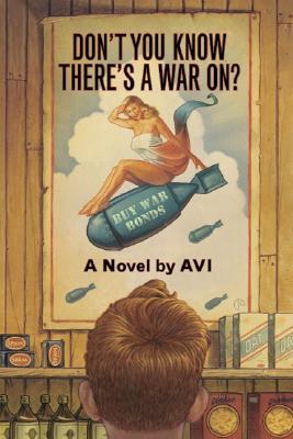 Don't You Know There's a War On? (2003) by Avi