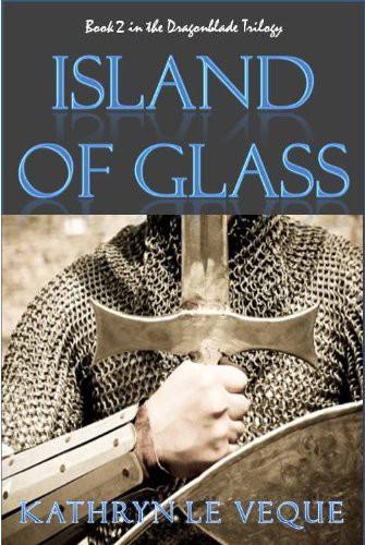 Dragonblade Trilogy - 02 - Island of Glass by Kathryn Le Veque