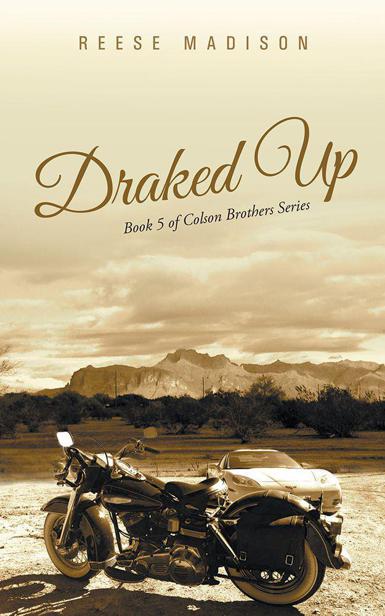 Draked Up: Book 5 of Colson Brothers Series by Reese Madison