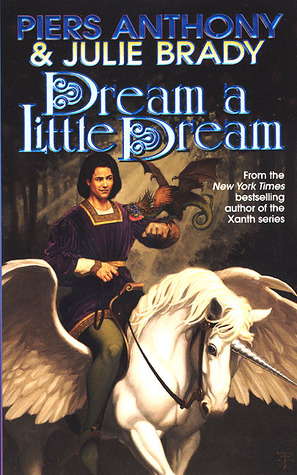Dream A Little Dream: A Tale of Myth And Moonshine (1999) by Piers Anthony