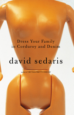 Dress Your Family in Corduroy and Denim (2004) by David Sedaris