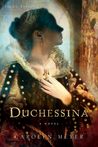 Duchessina: A Novel of Catherine de' Medici (2007) by Carolyn Meyer