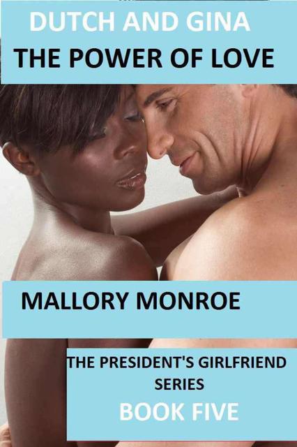 Dutch and Gina: The Power of Love by Mallory Monroe