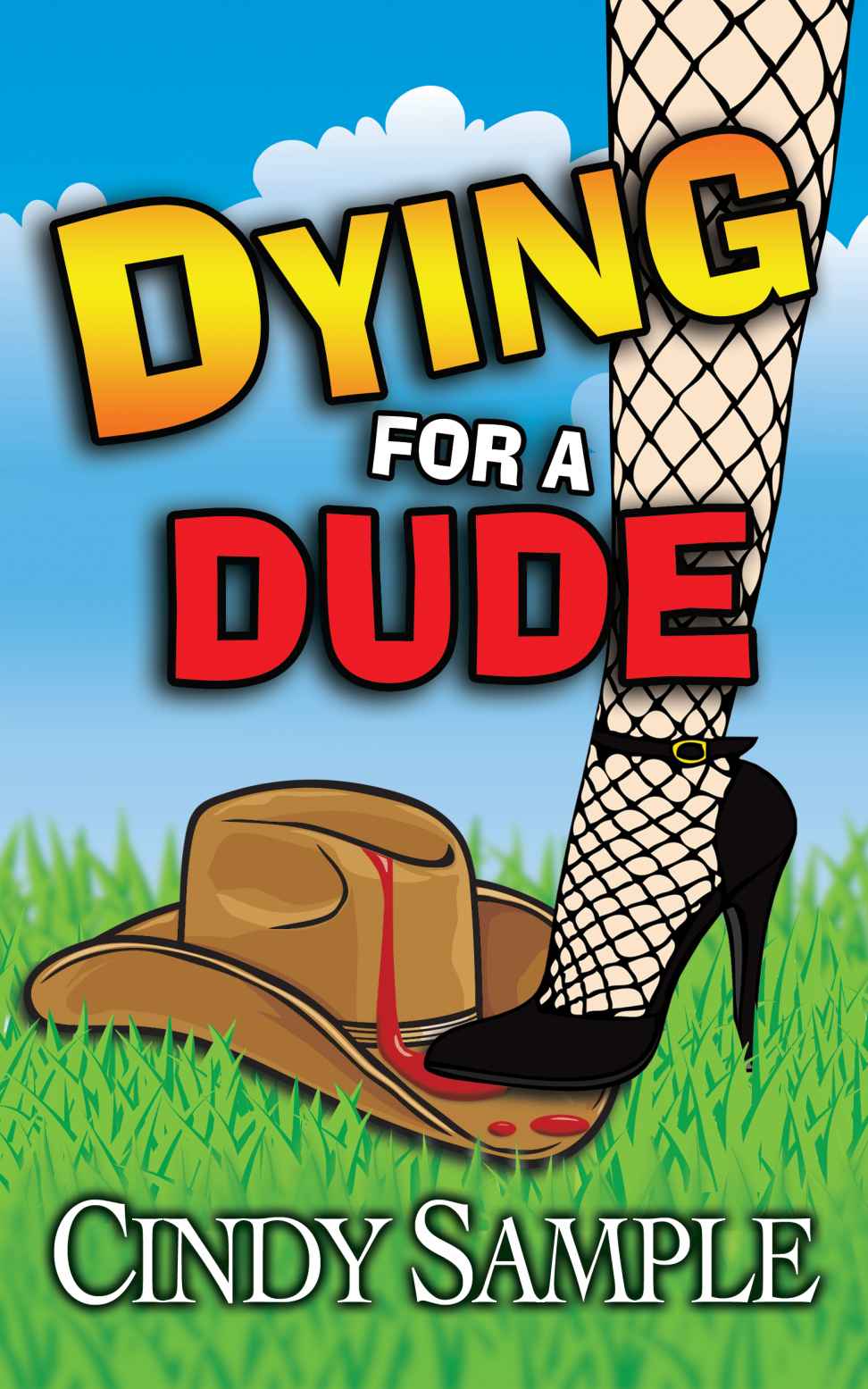 Dying for a Dude (Laurel McKay Mysteries Book 4) by Cindy Sample