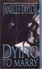 Dying To Marry (2004) by Janelle Taylor