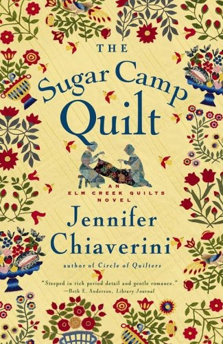 Elm Creek Quilts [07] The Sugar Camp Quilt by Jennifer Chiaverini