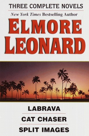 Elmore Leonard: La Brava; Cat Chaser; Split Images (1992) by Elmore Leonard