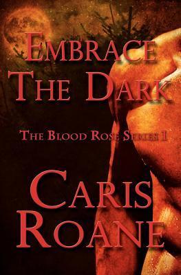 Embrace the Dark (2012) by Caris Roane