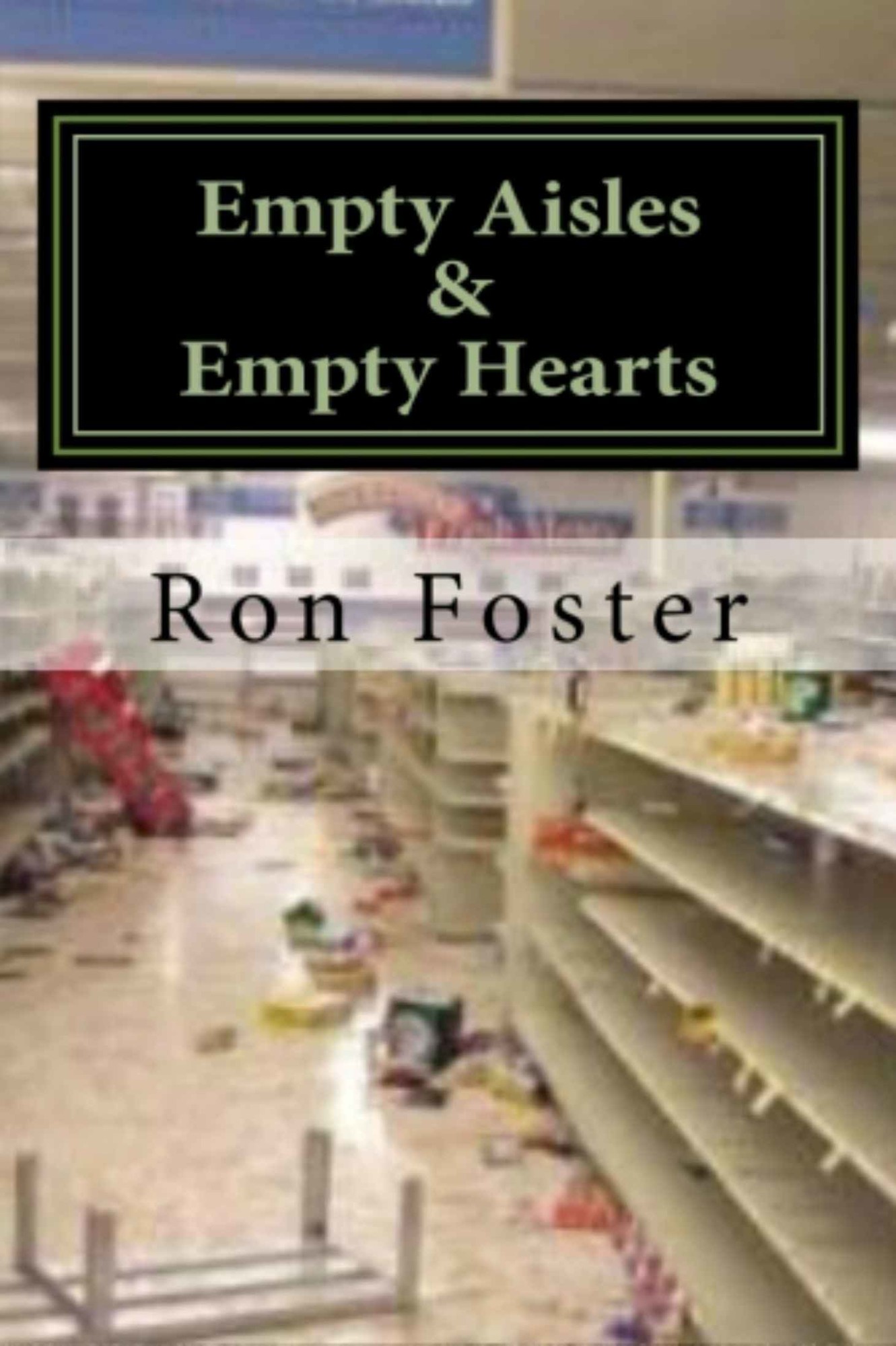 Empty Aisles & Empty Hearts (Preppers Perspective Book 3) by Ron Foster