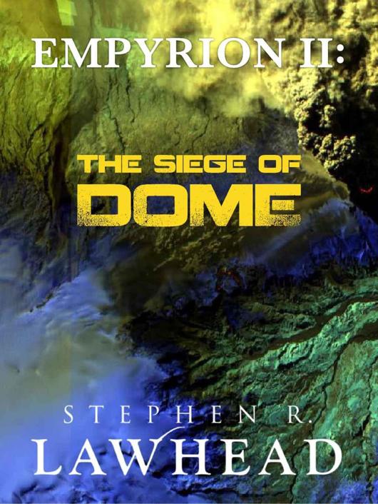 Empyrion II: The Siege of Dome by Stephen Lawhead