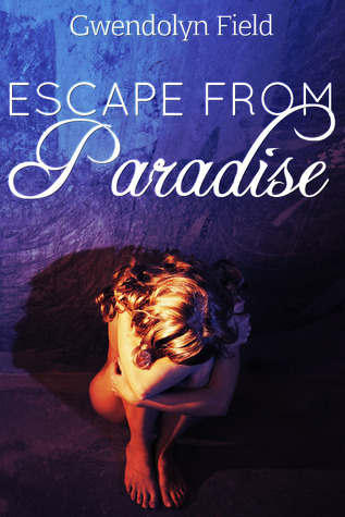 Escape from Paradise (2013) by Gwendolyn Field