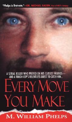 Every Move You Make (2005) by M. William Phelps